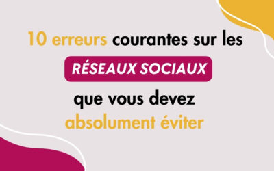 10 erreurs courantes sur les réseaux sociaux que vous devez éviter