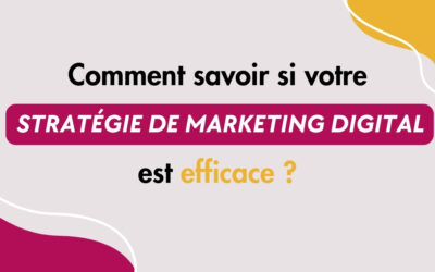 Comment savoir si votre stratégie de marketing digital est efficace ?  