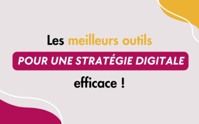 Quels sont les meilleurs outils pour une stratégie digitale efficace ? 