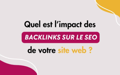 Quel est l’impact des backlinks sur le SEO de votre site ?  