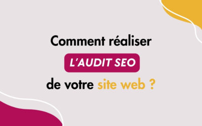 Comment faire l’audit SEO d’un site web ? 